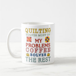 Quilting Solves Most Of My Problems  Kaffeetasse