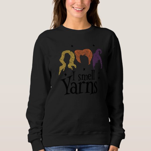 Quilting Witch I Smell Yarns  Halloween Yarning Co Sweatshirt (Vorderseite)