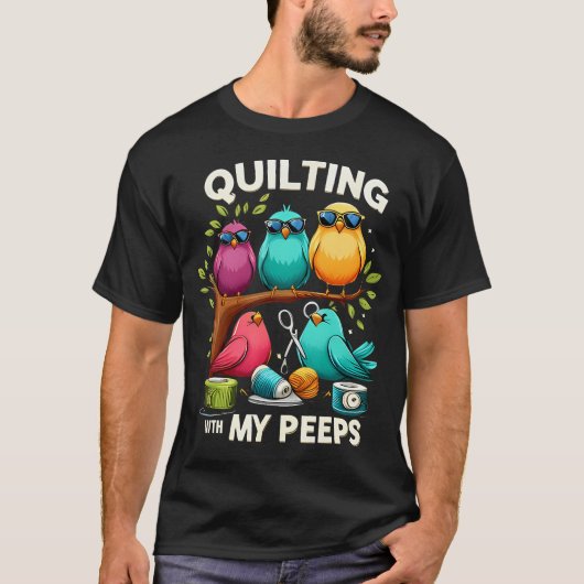 Quilting With My Peeps Funny Quilting For T-Shirt (Vorderseite)