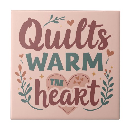 "Quilts Warm The Heart" Gemütlicher Quiltekern Fliese (Vorderseite)