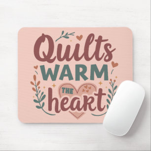 "Quilts Warm The Heart" Gemütlicher Quiltekern Mousepad