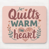 "Quilts Warm The Heart" Gemütlicher Quiltekern Mousepad (Vorne)