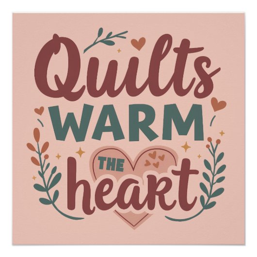 "Quilts Warm The Heart" Gemütlicher Quiltekern Poster (Vorderseite)