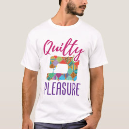 Quilty Pleasure Quilt Lover Quilter Sew Quilts T-Shirt
