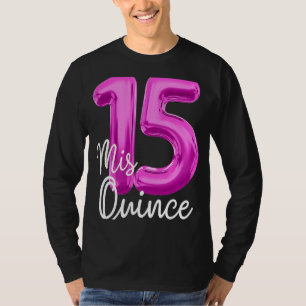 Quinceanera Birthday Mis Quince Anos 15. 15 MIS Q T-Shirt