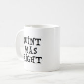 Quint war richtig kaffeetasse (Vorderseite Links)