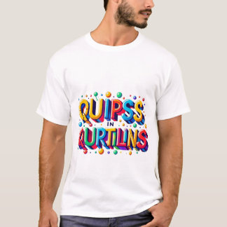 Quips in Qurtilins T-Shirt