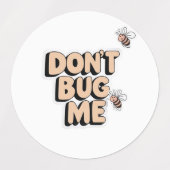 Quirky Bee Pun - Bug Me Artwork nicht Etiketten (Design 2)