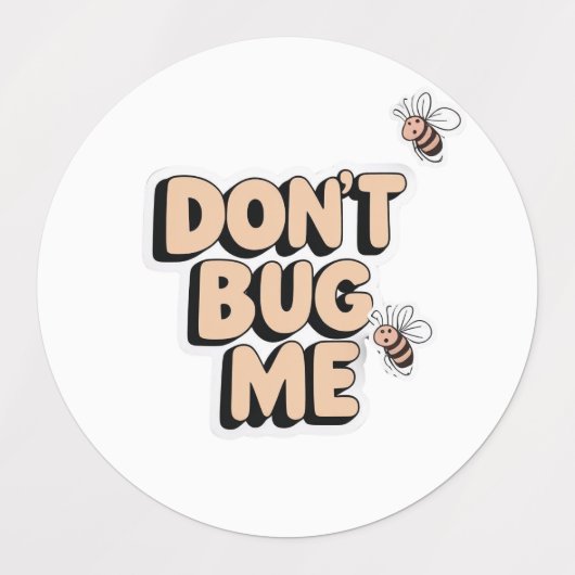 Quirky Bee Pun - Bug Me Artwork nicht Etiketten (Design 2)