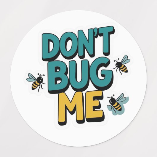 Quirky Bee Pun - Bug Me Artwork nicht Etiketten (Design 1)