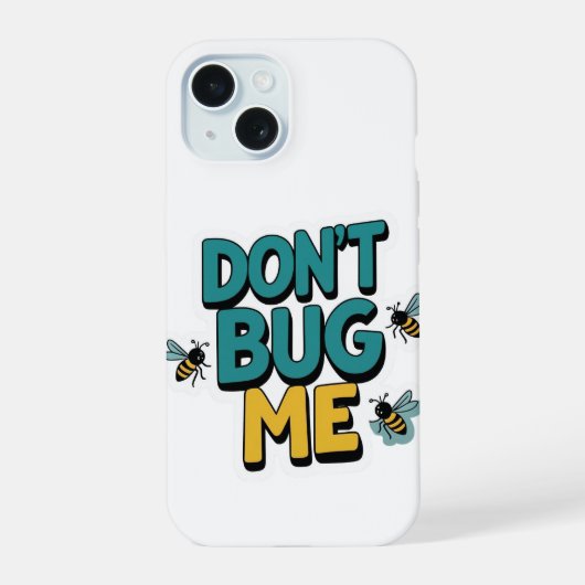 Quirky Bee Pun - Bug Me Artwork nicht iPhone 15 Hülle (Rückseite)