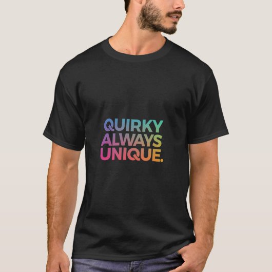 Quirky immer einzigartig T-Shirt (Vorderseite)