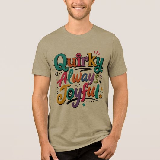 Quirky Immer Fröhlich Tri-Blend Shirt (Vorderseite)
