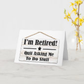 QUIT ASKING ME TO DO STUFF-I AM RETIRED KARTE (Gelbe Blume)
