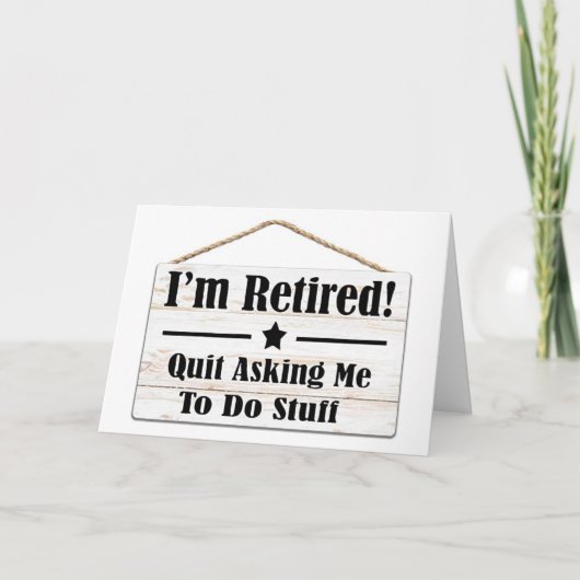 QUIT ASKING ME TO DO STUFF-I AM RETIRED KARTE (Vorderseite)
