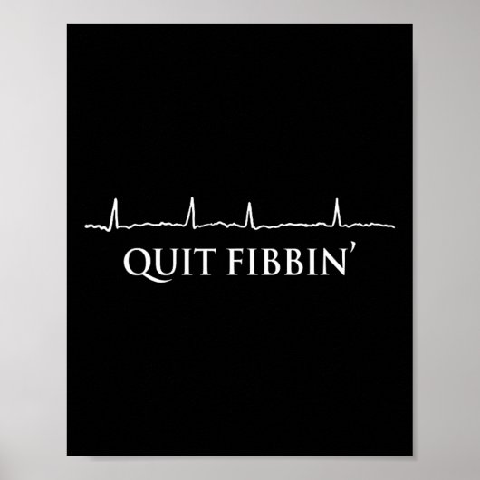 Quit Fibbin' Funny Cardiology Squad Herz Kardiac v Poster (Vorne)