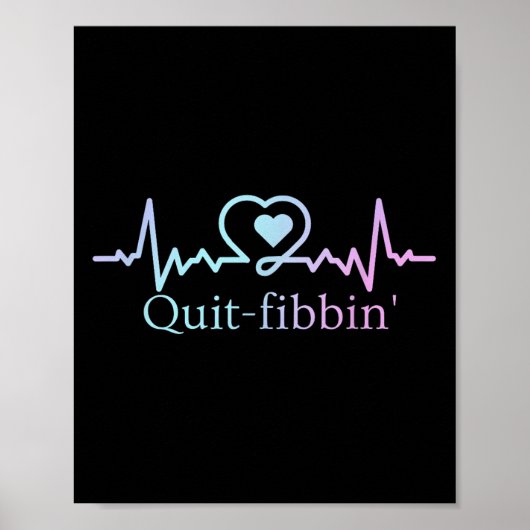Quit Fibbing Atrial Fibrillation Nurse Funny Medic Poster (Vorne)