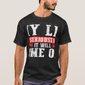 Quit Pulling My Leg Seriously It Will Come Off T-Shirt (Vorderseite)