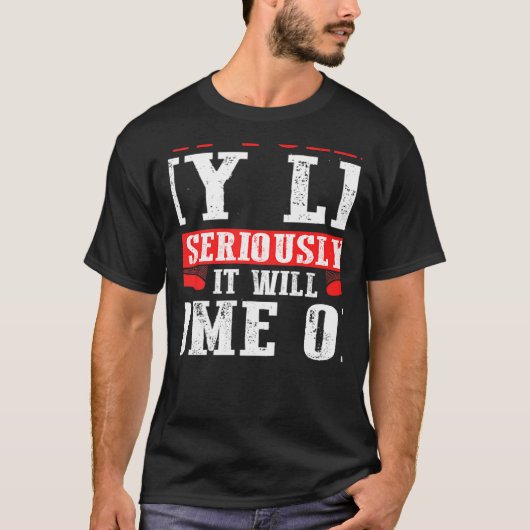 Quit Pulling My Leg Seriously It Will Come Off T-Shirt (Vorderseite)