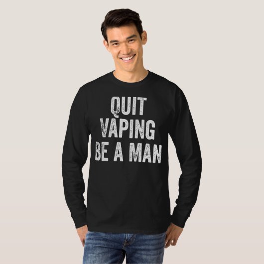 Quit Vaping Be a Man Funny Stop Vaping T-Shirt (Vorne ganz)