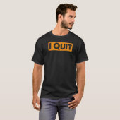 Quite Quitting I Quit 2 T-Shirt (Vorne ganz)