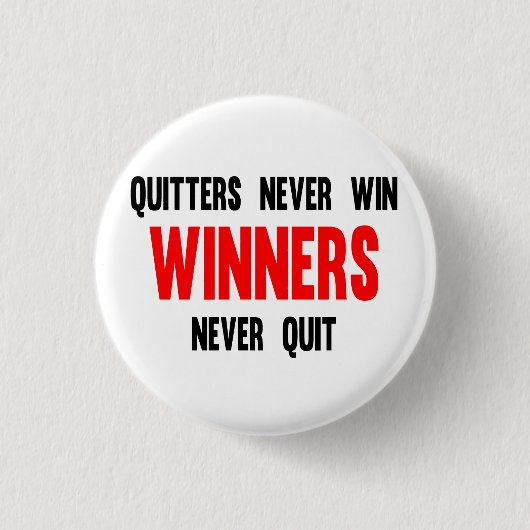 Quitter gewinnen nie und Gewinner geben nie auf Button (Vorderseite)