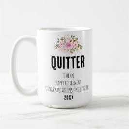 Quitter I Gemein Happy Retirement Herzlichen Glück Kaffeetasse