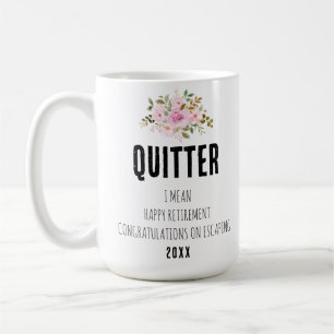 Quitter I Gemein Happy Retirement Herzlichen Glück Kaffeetasse