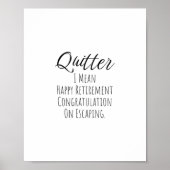 Quitter - Witziges Rentengeschenk für Mann und Fra Poster (Vorne)