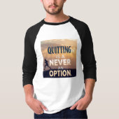 Quitting Is Never an Option | Motivational Never G T-Shirt (Vorderseite)
