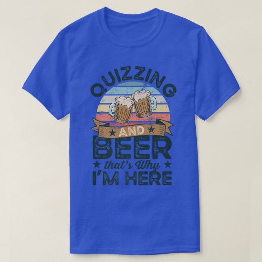 Quizing und Bier deshalb bin ich hier Funny T-Shirt (Design vorne)