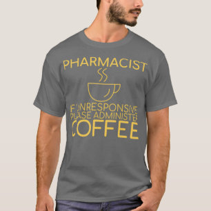 QuotApotheker Kaffee Pharmakyquot 1 T-Shirt