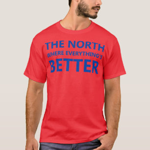 QuotDer Norden, wo alles x27s besser läuft T-Shirt