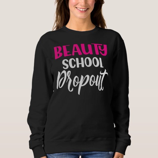 Quote Beauty School Dropdown Ladys Sweatshirt (Vorderseite)