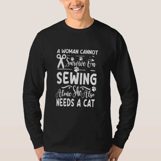 Quote For Sewing and Cat Sewing Woman Girl T-Shirt (Vorderseite)