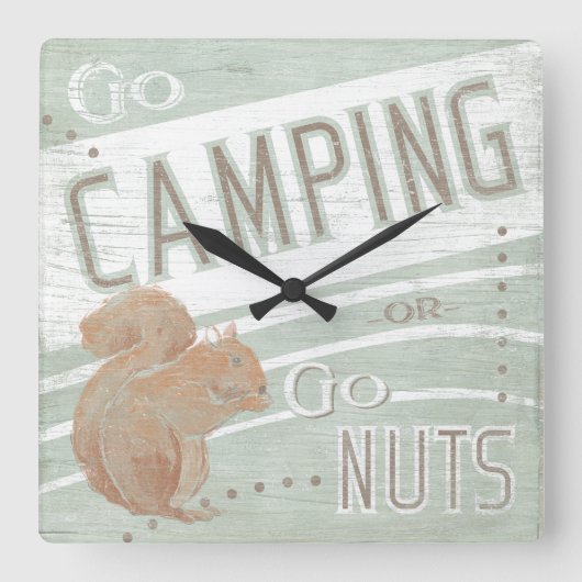 Quote | Go Camping, Or Go Nuts Quadratische Wanduhr (Vorderseite)