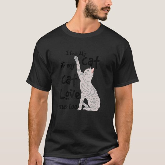 Quote I Love My Cat If My Cat Love T-Shirt (Vorderseite)