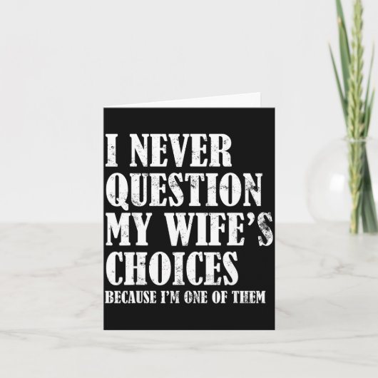 Quote I Never Question My Wife's Choices Husband Karte (Vorderseite)