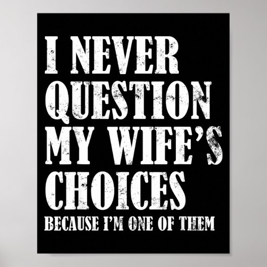 Quote I Never Question My Wife's Choices Husband Poster (Vorne)