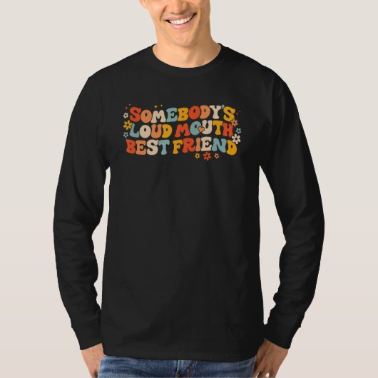 Quote Somebody s Loud Mouth Best Friend Retro Groo T-Shirt (Vorderseite)