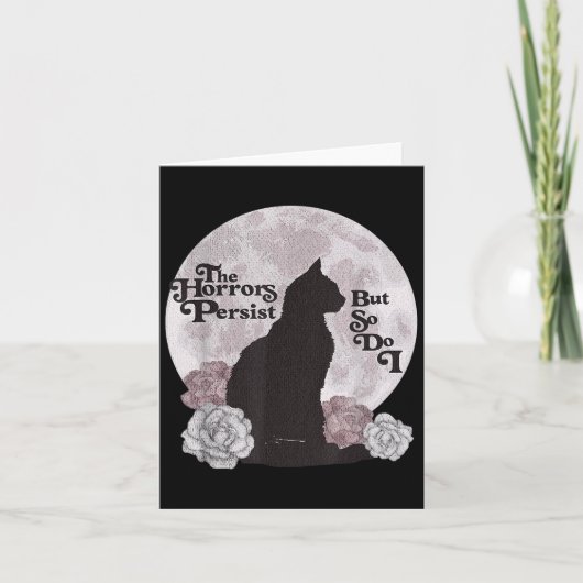 Quote The Horrors Persist But So Do I Funny Floral Karte (Vorderseite)