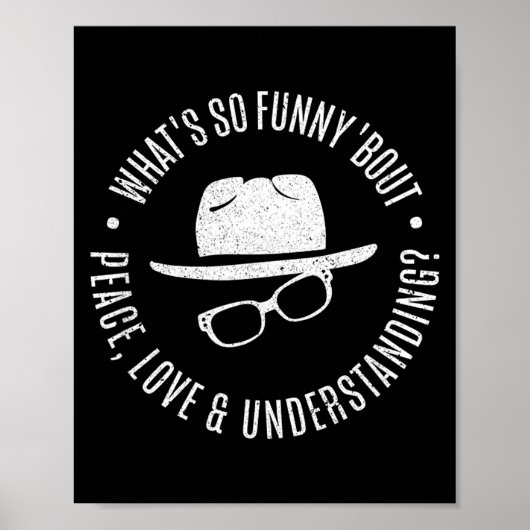 Quote What's So Funny bout Peace Love And Understa Poster (Vorne)