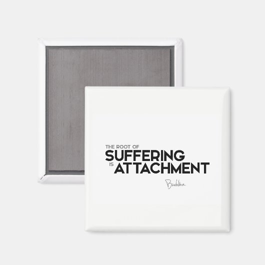 QUOTEN: Buddha: Das Leiden ist Bindung Magnet (Vorderseite/Rückseite)