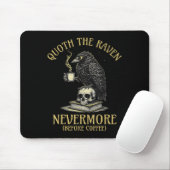 Quoth The Raven Nevermore Before Coffee Funny Quot Mousepad (Mit Mouse)
