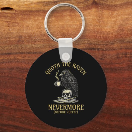 Quoth The Raven Nevermore Before Coffee Funny Quot Schlüsselanhänger (Vorderseite)