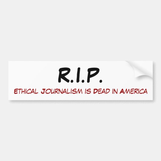 R.I.P., ethischer Journalismus ist in Amerika tot Autoaufkleber (Vorne)