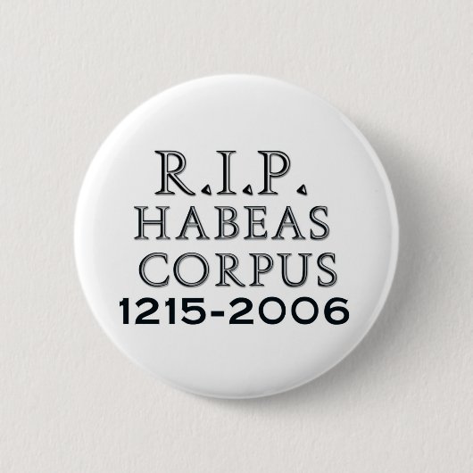 R.I.P. Habeas Corpus Button (Vorderseite)