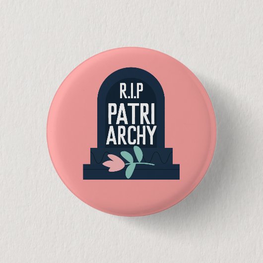 "R.I.P Patriarchy " Button (Vorderseite)