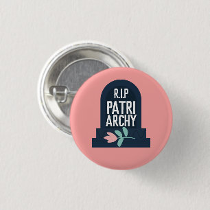 "R.I.P Patriarchy " Button