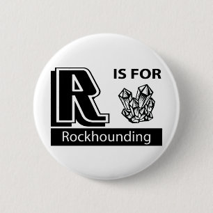 R ist für Rockhounding Button